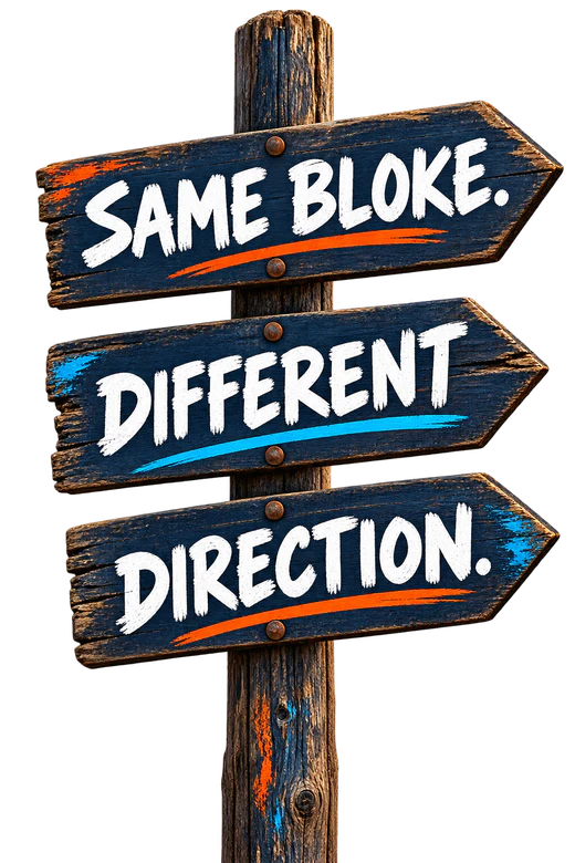 Same bloke. Different direction.
